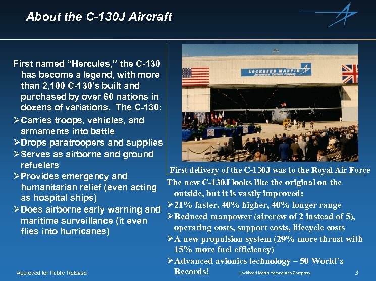 About the C-130 J Aircraft First named “Hercules, ” the C-130 has become a