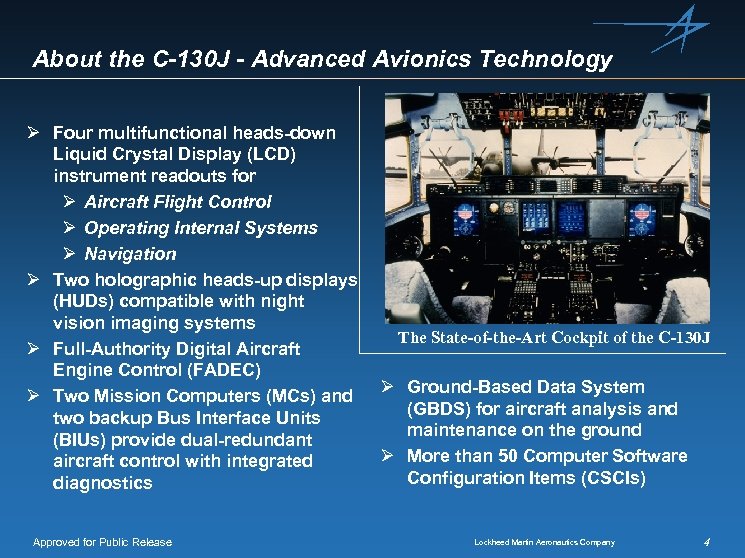 About the C-130 J - Advanced Avionics Technology Ø Four multifunctional heads-down Liquid Crystal