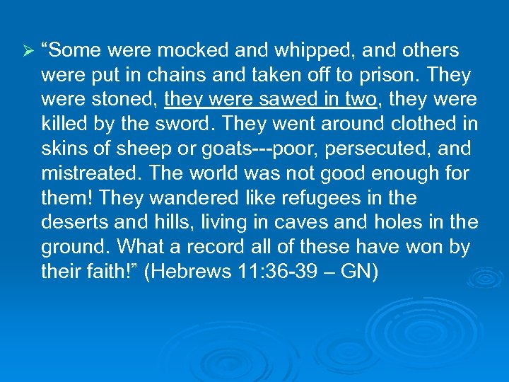 Ø “Some were mocked and whipped, and others were put in chains and taken