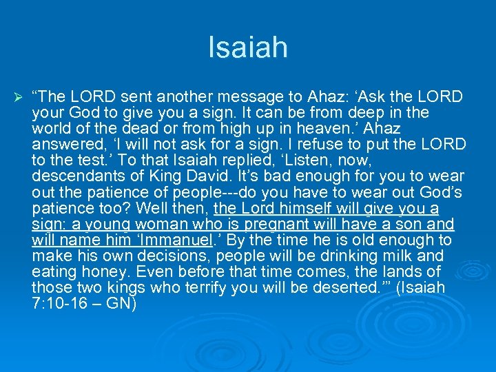 Isaiah Ø “The LORD sent another message to Ahaz: ‘Ask the LORD your God