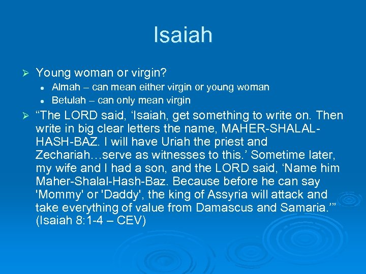 Isaiah Ø Young woman or virgin? l l Ø Almah – can mean either