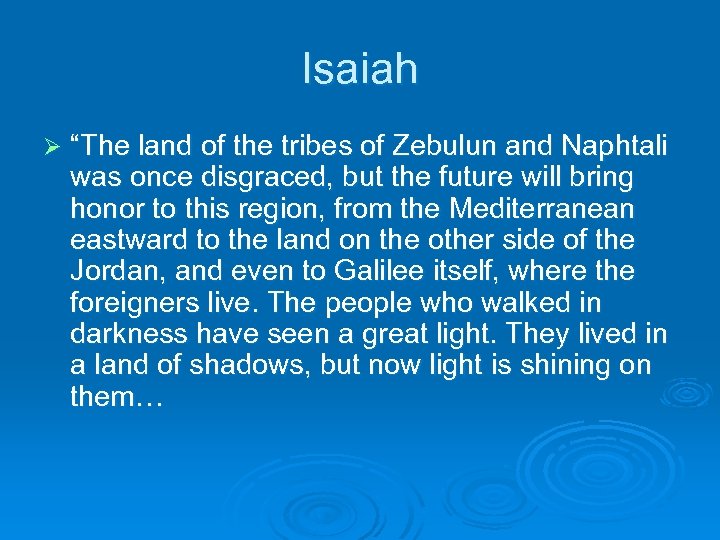 Isaiah Ø “The land of the tribes of Zebulun and Naphtali was once disgraced,