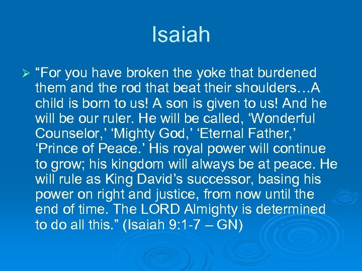 Isaiah Ø “For you have broken the yoke that burdened them and the rod