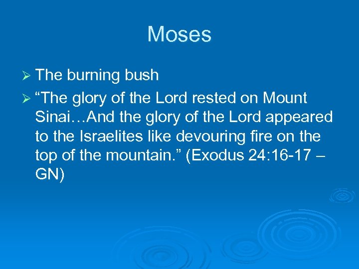 Moses Ø The burning bush Ø “The glory of the Lord rested on Mount