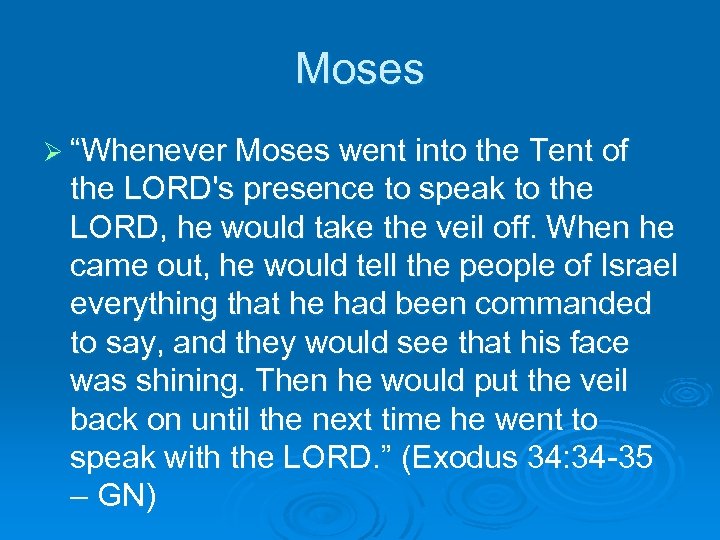 Moses Ø “Whenever Moses went into the Tent of the LORD's presence to speak