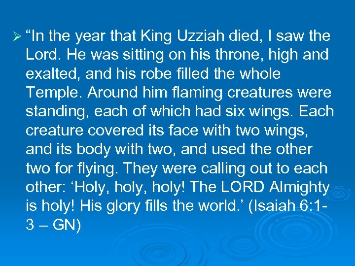 Ø “In the year that King Uzziah died, I saw the Lord. He was