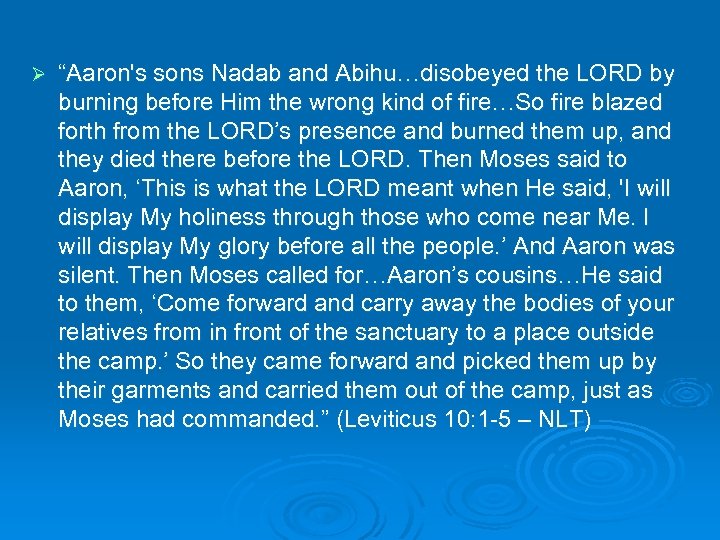 Ø “Aaron's sons Nadab and Abihu…disobeyed the LORD by burning before Him the wrong