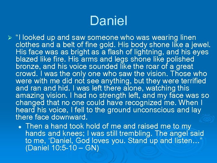 Daniel Ø “I looked up and saw someone who was wearing linen clothes and