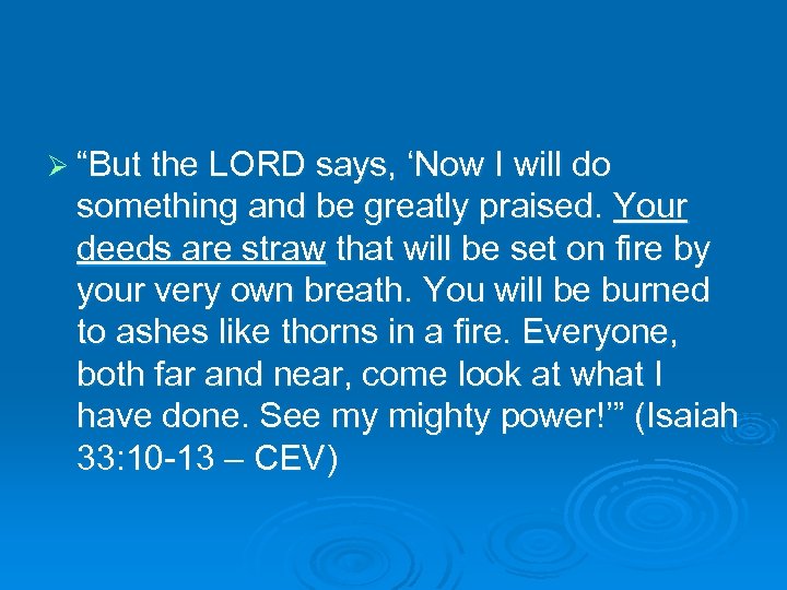 Ø “But the LORD says, ‘Now I will do something and be greatly praised.