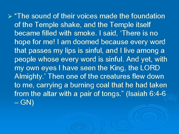 Ø “The sound of their voices made the foundation of the Temple shake, and