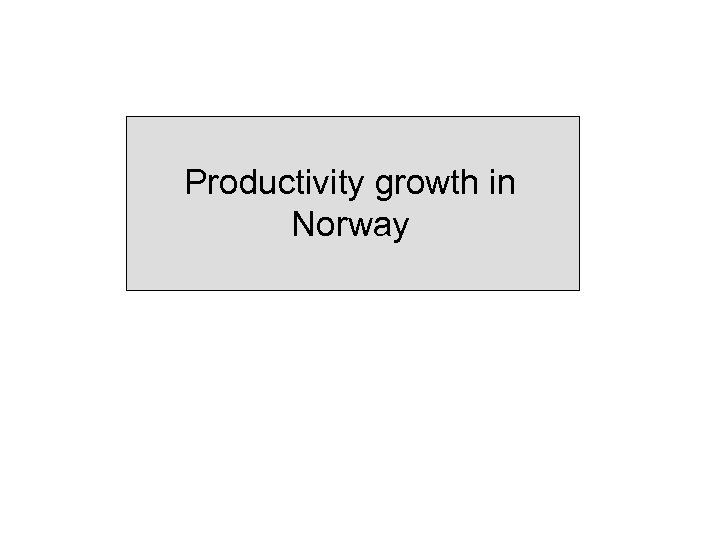 Productivity growth in Norway 