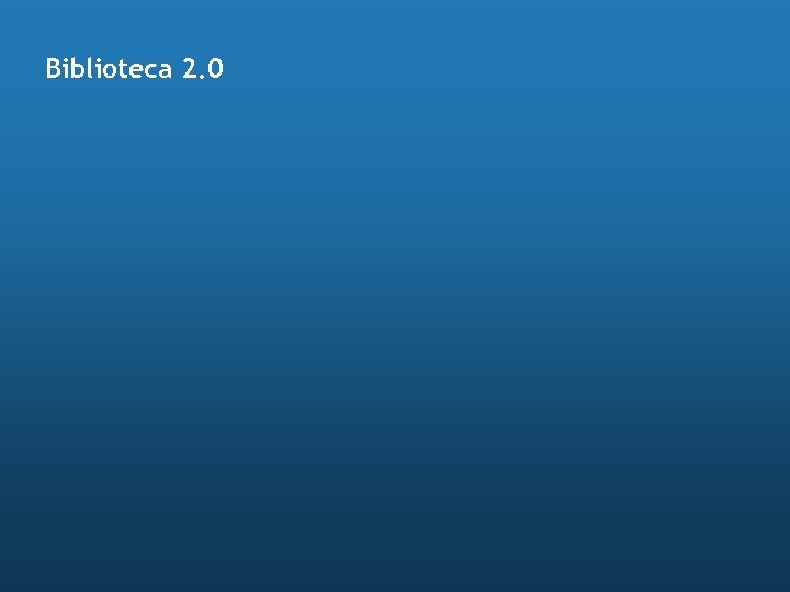 Biblioteca 2. 0 