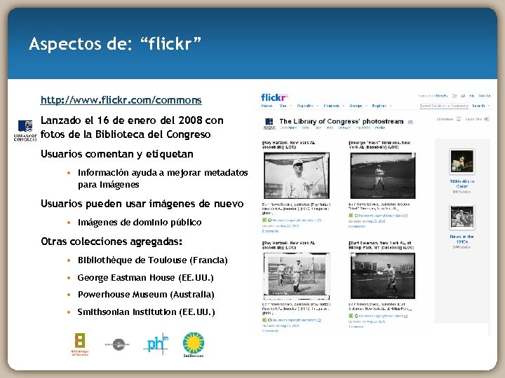 Aspectos de: “flickr” http: //www. flickr. com/commons Lanzado el 16 de enero del 2008