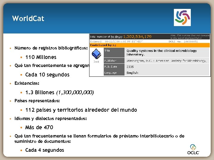 World. Cat • Número de registros bibliográficos: • 110 Millones • Qué tan frecuentemente