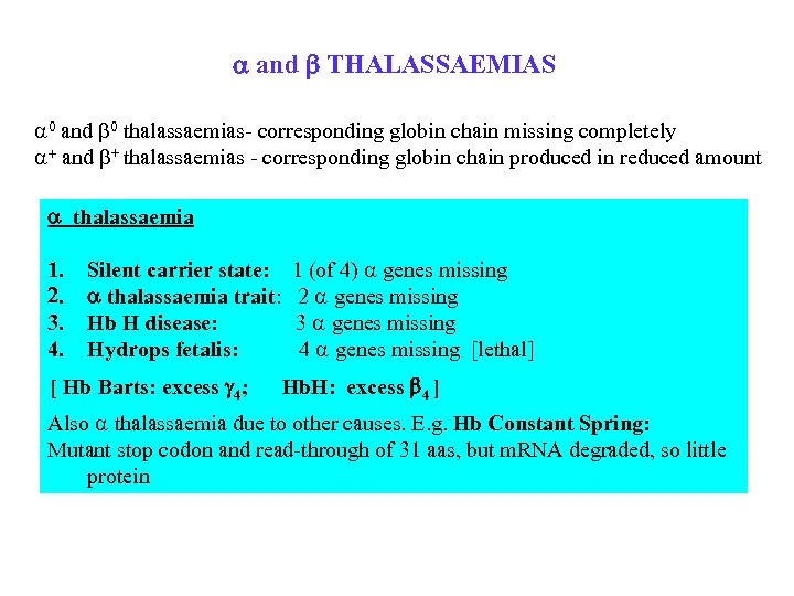  and b THALASSAEMIAS 0 and 0 thalassaemias- corresponding globin chain missing completely and