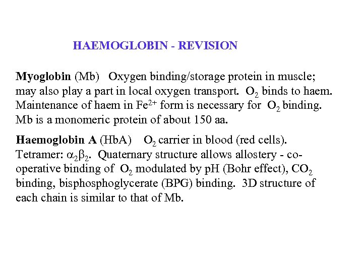 HAEMOGLOBIN - REVISION Myoglobin (Mb) Oxygen binding/storage protein in muscle; may also play a