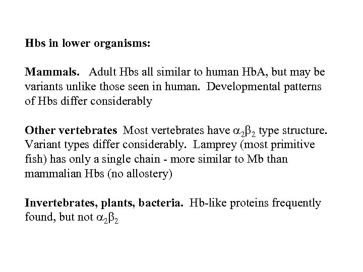 Hbs in lower organisms: Mammals. Adult Hbs all similar to human Hb. A, but