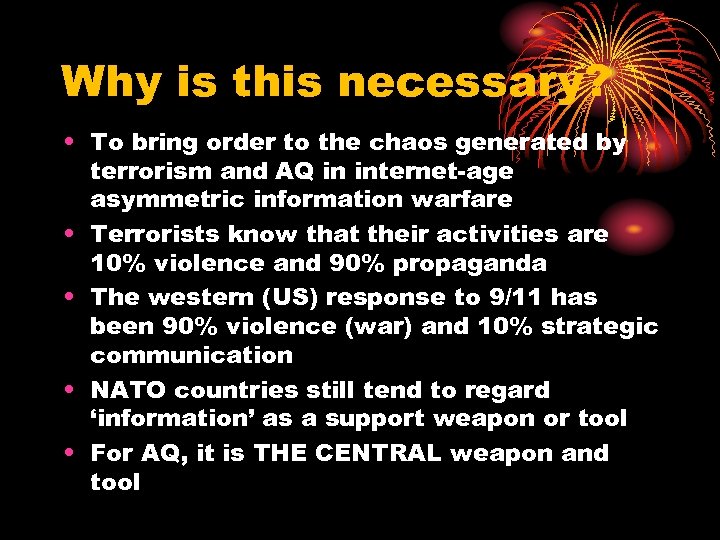 Why is this necessary? • To bring order to the chaos generated by terrorism