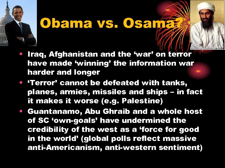 Obama vs. Osama? • Iraq, Afghanistan and the ‘war’ on terror have made ‘winning’