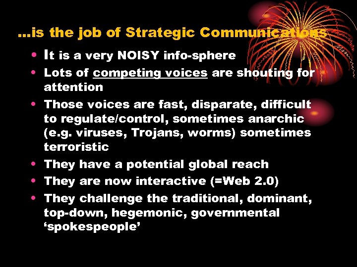 …is the job of Strategic Communications • It is a very NOISY info-sphere •