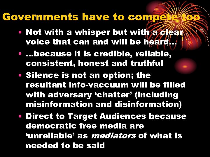 Governments have to compete too • Not with a whisper but with a clear