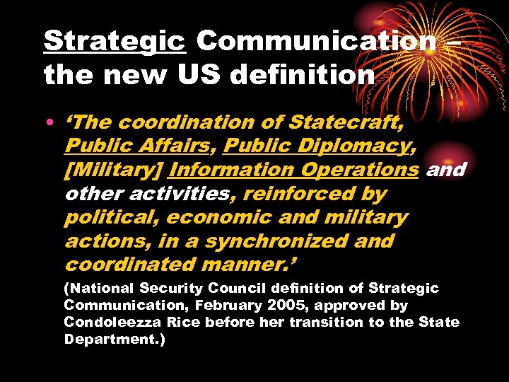 Strategic Communication – the new US definition • ‘The coordination of Statecraft, Public Affairs,