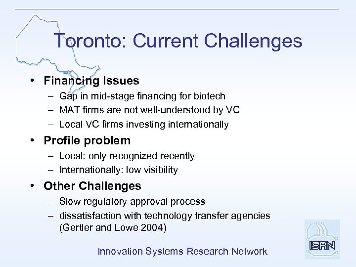 Toronto: Current Challenges • Financing Issues – Gap in mid-stage financing for biotech –