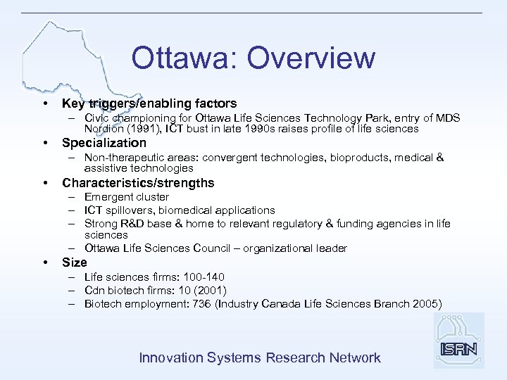 Ottawa: Overview • Key triggers/enabling factors – Civic championing for Ottawa Life Sciences Technology