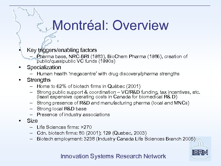 Montréal: Overview • Key triggers/enabling factors – Pharma base, NRC-BRI (1983), Bio. Chem Pharma