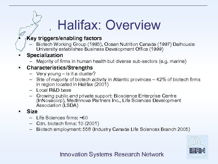 Halifax: Overview • Key triggers/enabling factors – Biotech Working Group (1993), Ocean Nutrition Canada