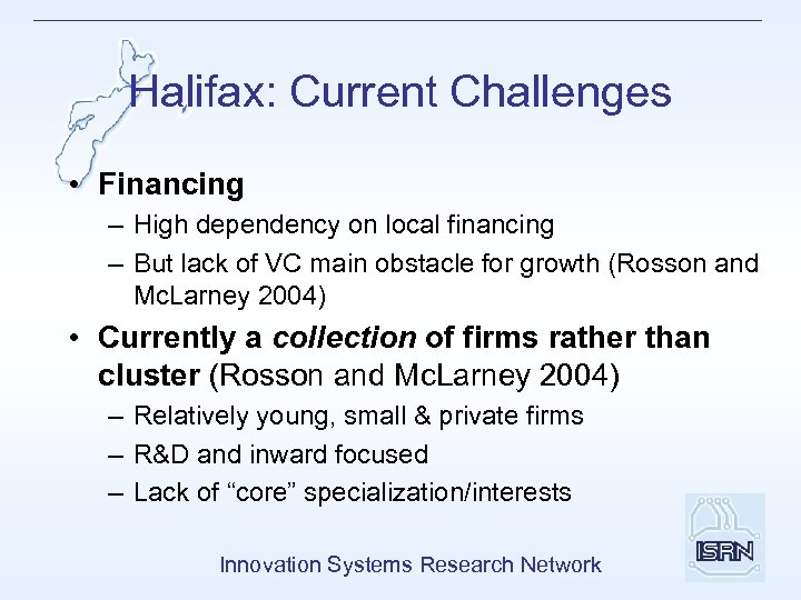 Halifax: Current Challenges • Financing – High dependency on local financing – But lack