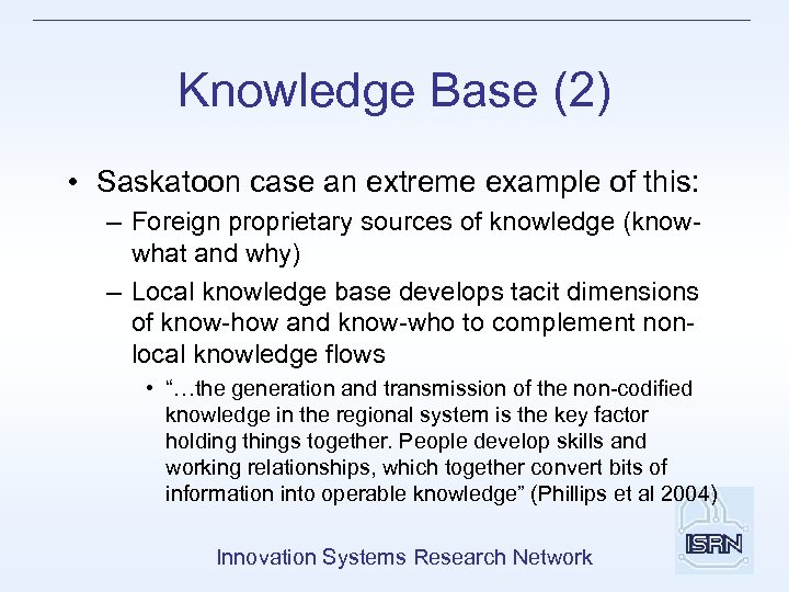 Knowledge Base (2) • Saskatoon case an extreme example of this: – Foreign proprietary