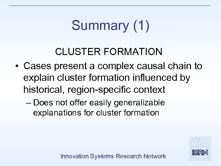 Summary (1) CLUSTER FORMATION • Cases present a complex causal chain to explain cluster
