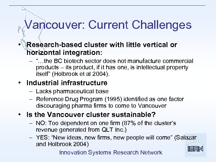 Vancouver: Current Challenges • Research-based cluster with little vertical or horizontal integration: – “…the