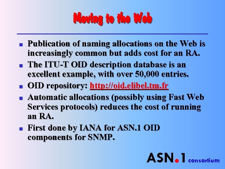 Moving to the Web n n n Publication of naming allocations on the Web