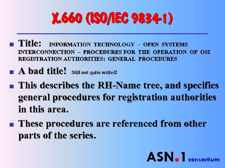 X. 660 (ISO/IEC 9834 -1) n n Title: INFORMATION TECHNOLOGY – OPEN SYSTEMS INTERCONNECTION