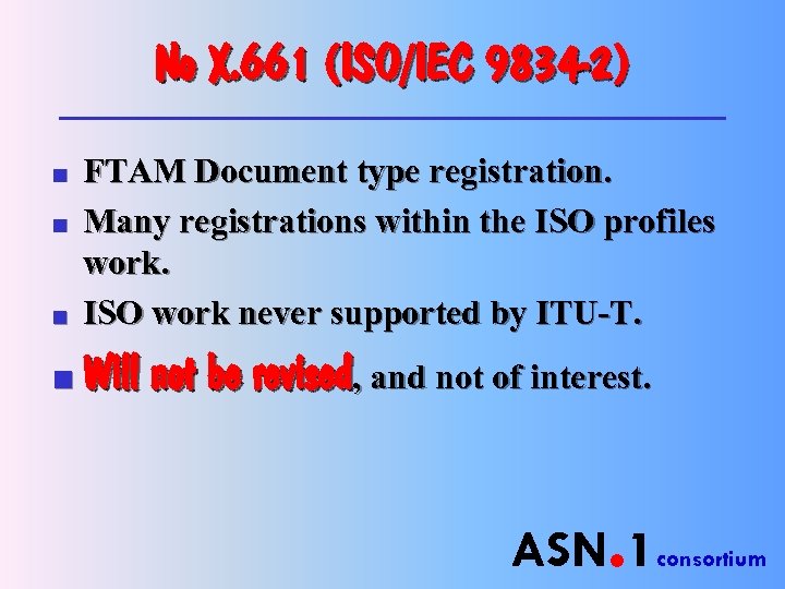 No X. 661 (ISO/IEC 9834 -2) n FTAM Document type registration. Many registrations within