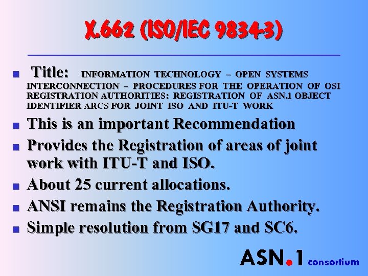 X. 662 (ISO/IEC 9834 -3) n n n Title: INFORMATION TECHNOLOGY – OPEN SYSTEMS