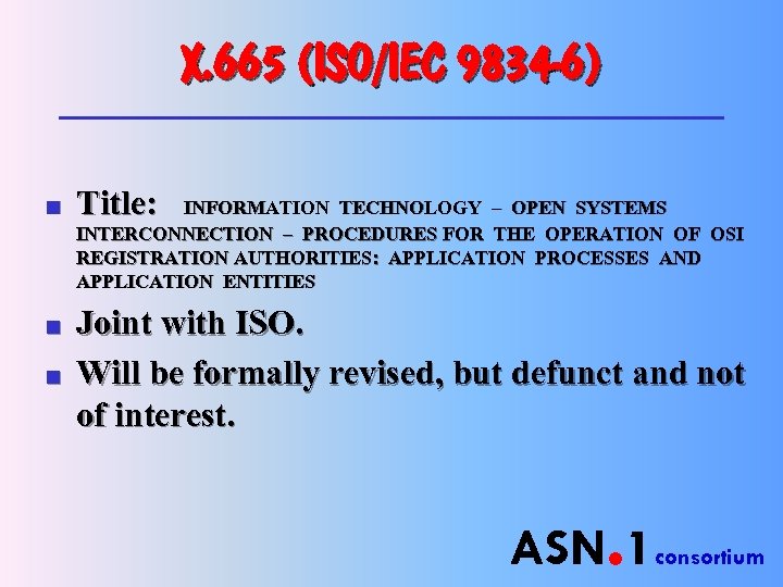 X. 665 (ISO/IEC 9834 -6) n n n Title: INFORMATION TECHNOLOGY – OPEN SYSTEMS