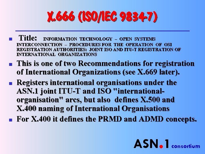 X. 666 (ISO/IEC 9834 -7) n n Title: INFORMATION TECHNOLOGY – OPEN SYSTEMS INTERCONNECTION