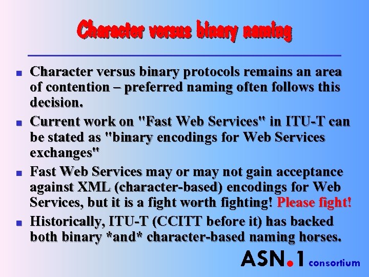 Character versus binary naming n n Character versus binary protocols remains an area of