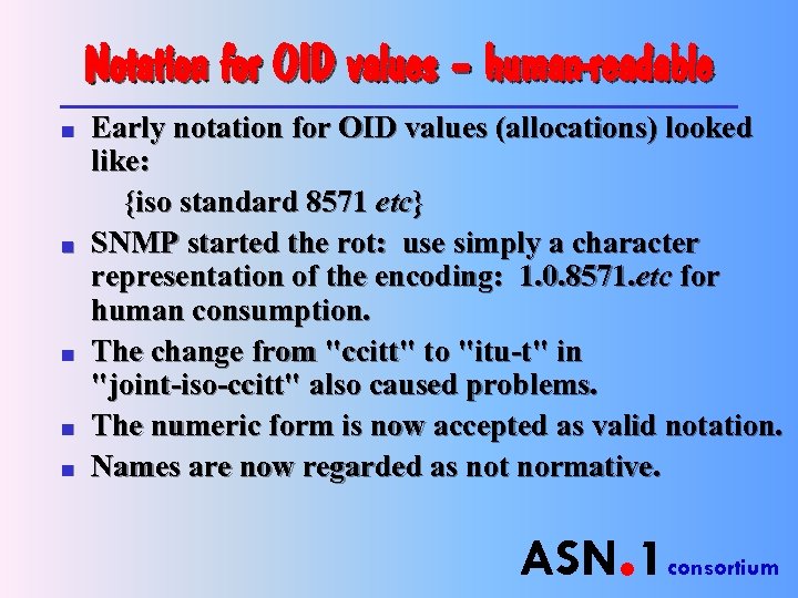 Notation for OID values – human-readable n n n Early notation for OID values