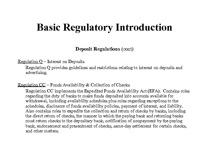 Basic Regulatory Introduction Deposit Regulations (cont) Regulation Q – Interest on Deposits Regulation Q