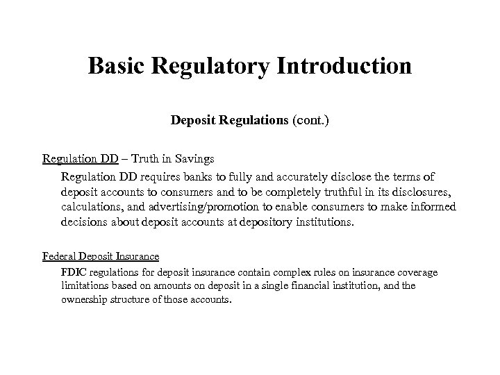 Basic Regulatory Introduction Deposit Regulations (cont. ) Regulation DD – Truth in Savings Regulation