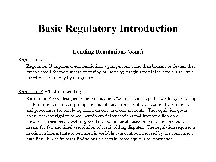 Basic Regulatory Introduction Lending Regulations (cont. ) Regulation U imposes credit restrictions upon persons