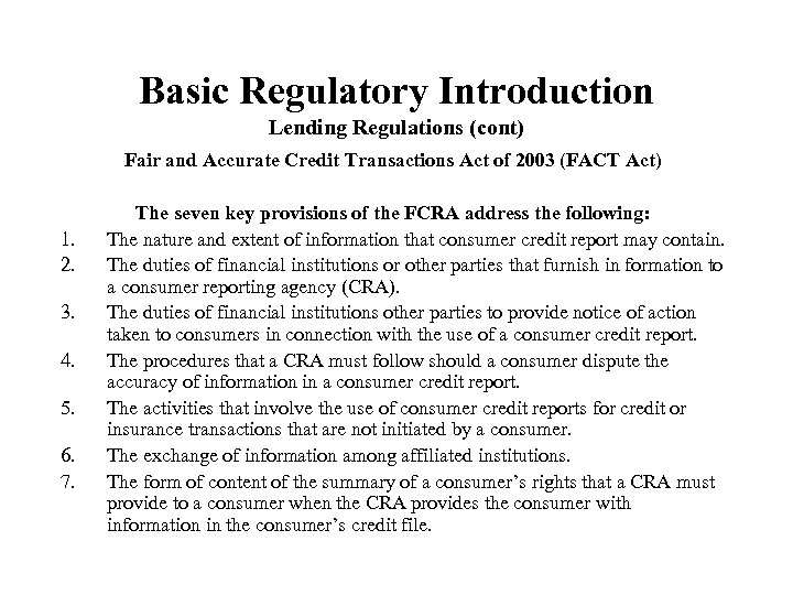 Basic Regulatory Introduction Lending Regulations (cont) Fair and Accurate Credit Transactions Act of 2003