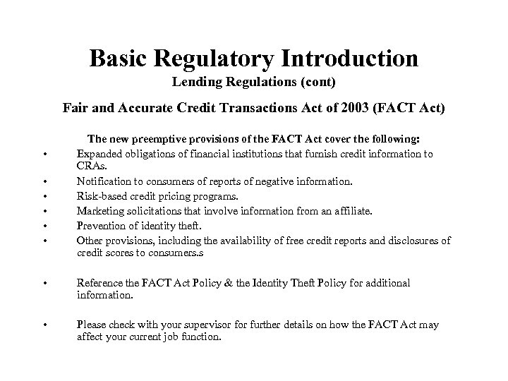 Basic Regulatory Introduction Lending Regulations (cont) Fair and Accurate Credit Transactions Act of 2003
