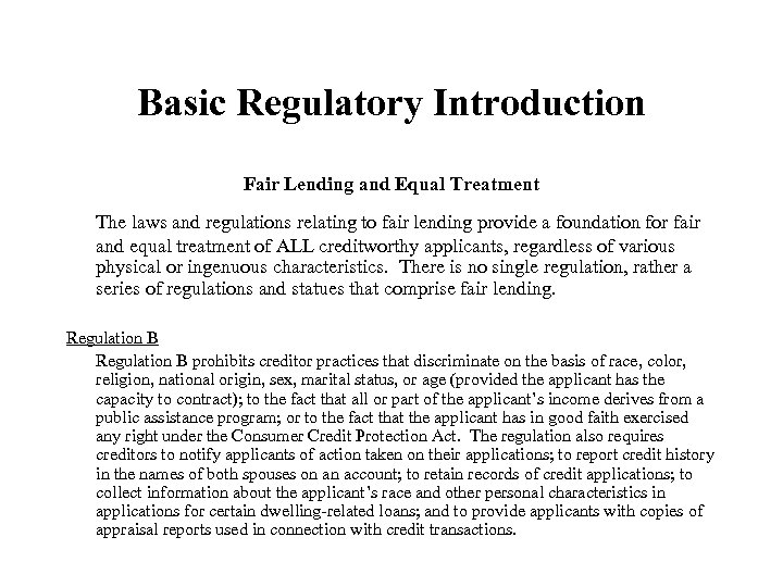 Basic Regulatory Introduction Fair Lending and Equal Treatment The laws and regulations relating to