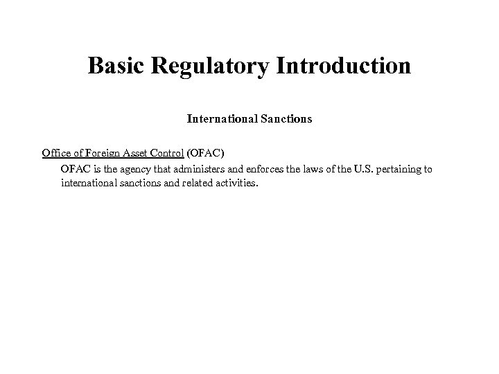 Basic Regulatory Introduction International Sanctions Office of Foreign Asset Control (OFAC) OFAC is the