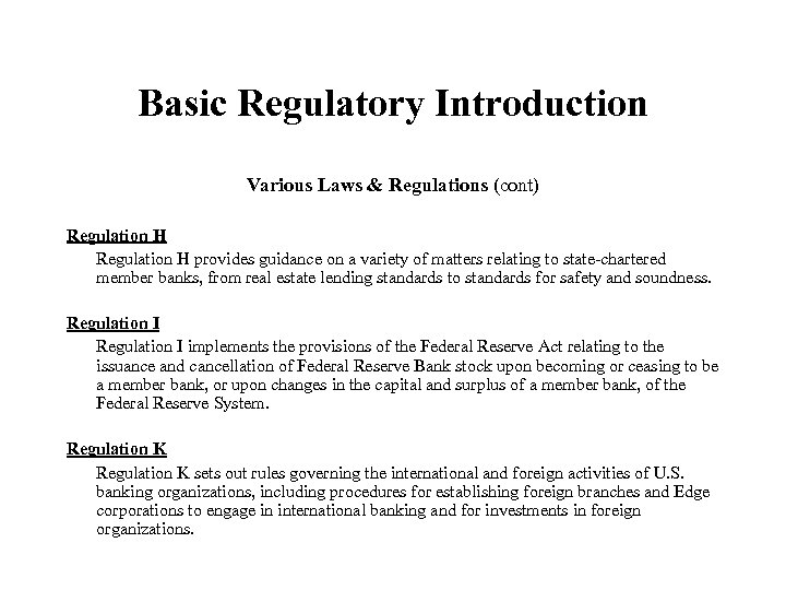 Basic Regulatory Introduction Various Laws & Regulations (cont) Regulation H provides guidance on a